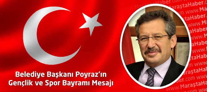 Belediye Başkanı Poyraz'ın 19 Mayıs Gençlik ve Spor Bayramı Mesajı