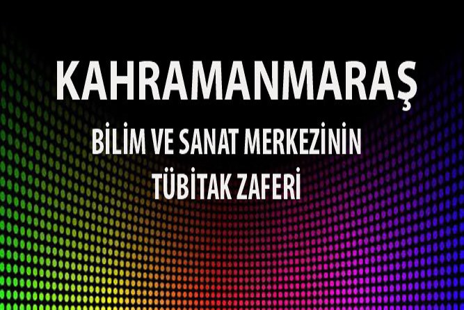 Kahramanmaraş BİLSEM'in TÜBİTAK Zaferi