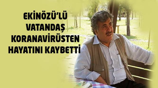 Ekinözü'lü Vatandaş Koronaviristen Hayatını Kaybetti