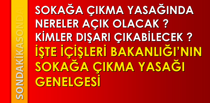 İçişleri Bakanlığı'nın Sokağa Çıkma Yasağı ile İlgili Genelgesi Yayınlandı!