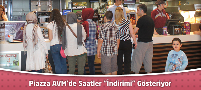 Piazza AVM’de Saatler “İndirimi” Gösteriyor