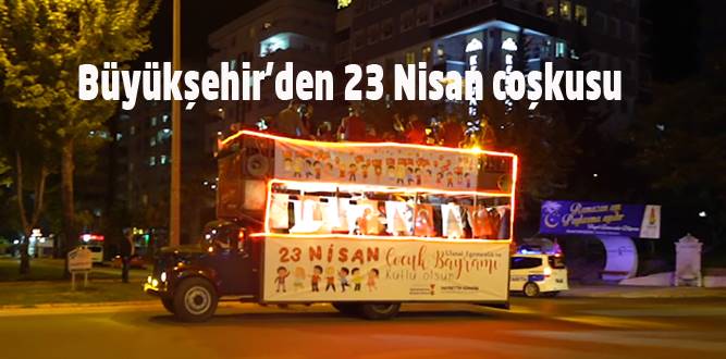 Büyükşehir’den 23 Nisan coşkusu