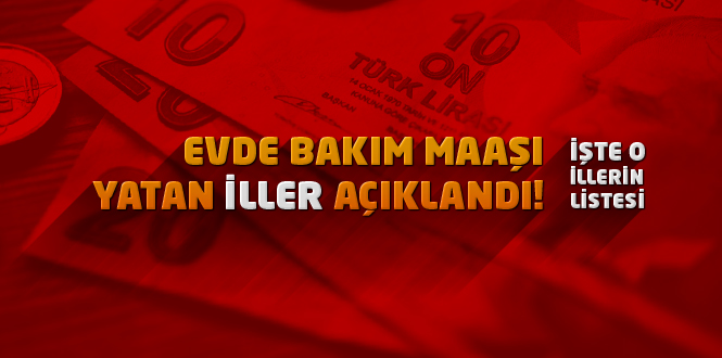 Evde Bakım Maaşı Yatan İller 27 Nisan'da Açıklandı!