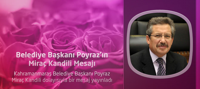 Belediye Başkanı Poyraz’dan Miraç Kandili Mesajı