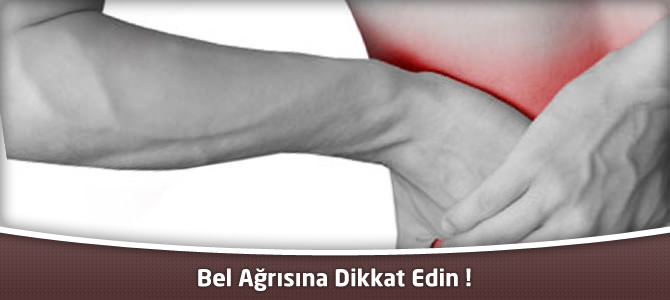 Bel Ağrısına Dikkat Edin !