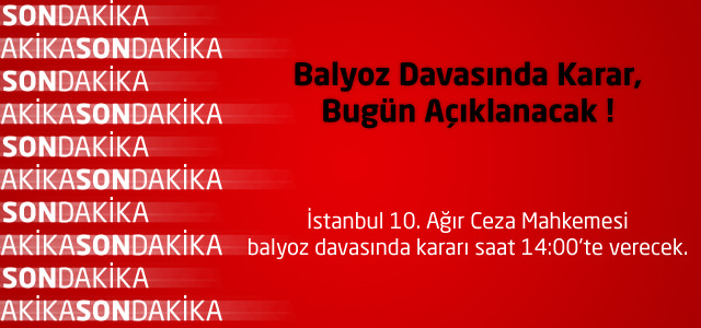 Balyoz Davasında Karar, Bugün Açıklanacak !