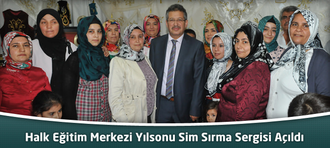 Halk Eğitim Merkezi Yılsonu Sim Sırma Sergisi Açıldı