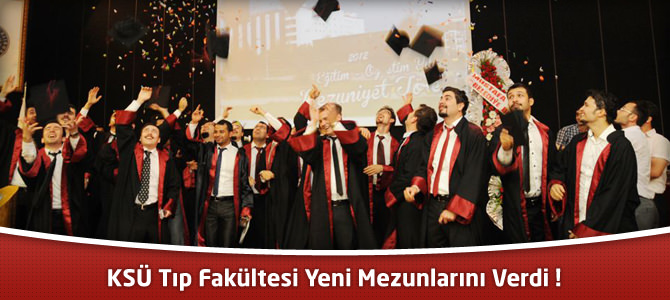 KSÜ Tıp Fakültesi Yeni Mezunlarını Verdi !