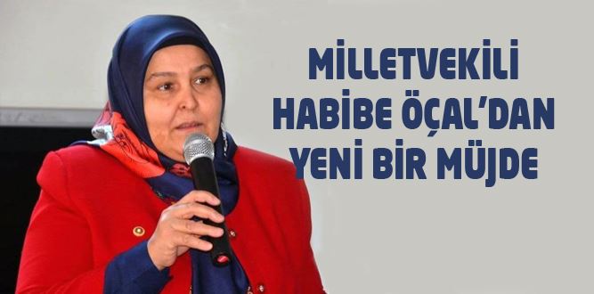 Milletvekili Habibe Öçal'dan Bir Müjdeli Haber Daha