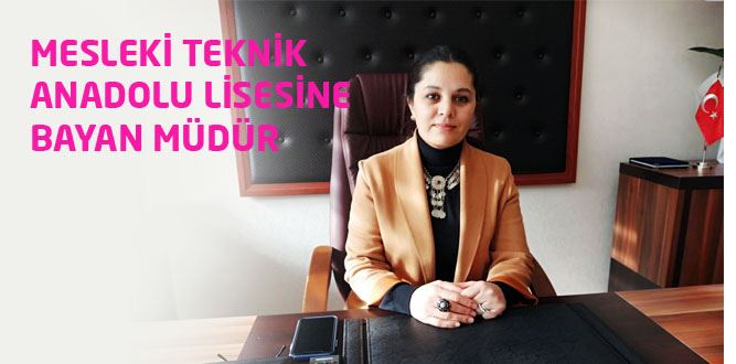 Mesleki ve Teknik Anadolu Lisesine Bayan Müdür