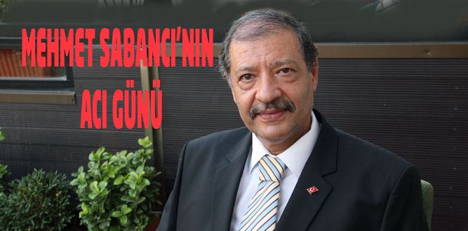 Mehmet Sabancı'nın Acı Günü