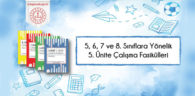 MEB 5, 6, 7 ve 8. Sınıf Düzeylerinde 5. Ünite Çalışma Fasikülleri Yayımlandı