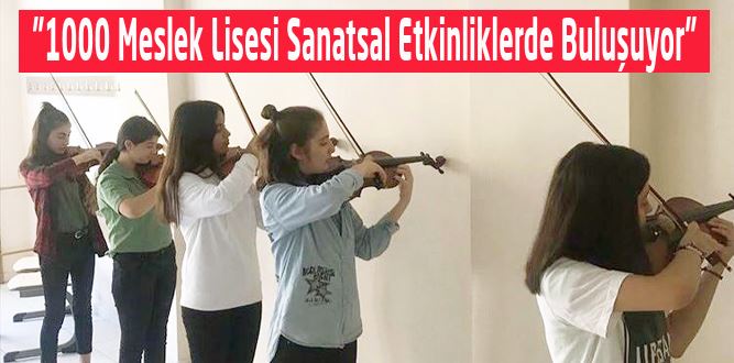 "Kahramanmaraş ta meslek liseleri sanatsal etkinliklerde buluşuyor"