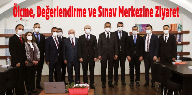 Ölçme Değerlendirme Merkezine Üst Düzeyde Ziyaret