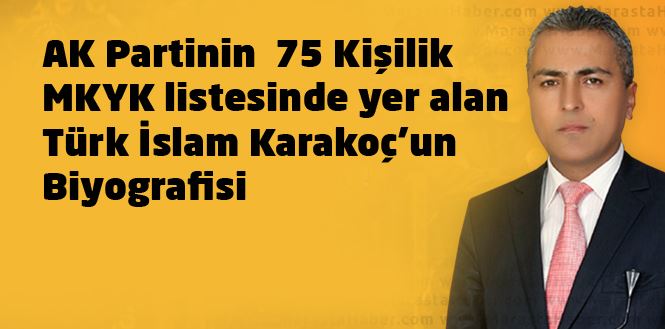 AK Parti MKYK üyesi Türk İslam Karakoç Kimdir?