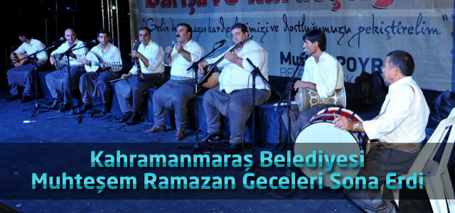 Kahramanmaraş Belediyesi Muhteşem Ramazan Geceleri Sona Erdi