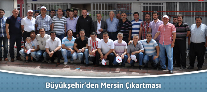 Büyükşehir’den Mersin Çıkartması