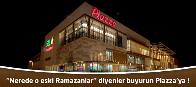 "Nerede o eski Ramazanlar" diyenler buyurun Piazza'ya