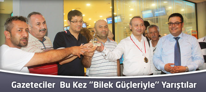 Gazeteciler  Bu Kez ‘’Bilek Güçleriyle’’ Yarıştılar