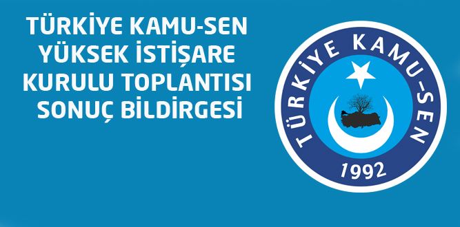 Türkiye Kamu-Sen Yüksek İstişare Kurulu Toplantısı Sonuç Bildirgesi