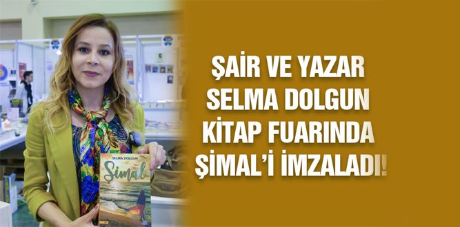 Şair ve Yazar Selma Dolgun Kitap Fuarında Şimal’i İmzaladı!