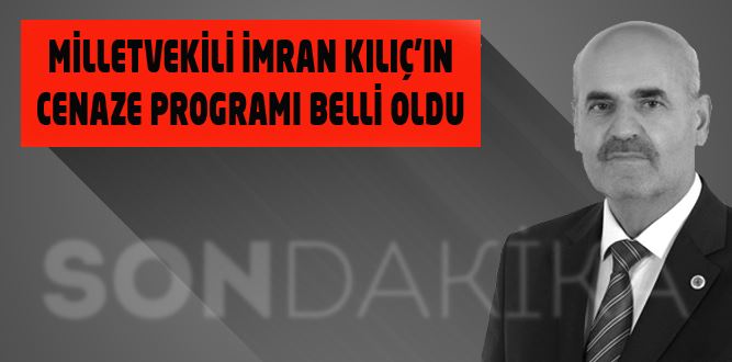 Milletvekili Kılıç'ın Cenaze Tören Programı