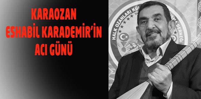 Karaozan, Eshabil Karademir'in Acı Günü