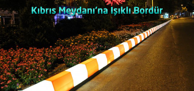 Kıbrıs Meydanı'na Işıklı Bordür