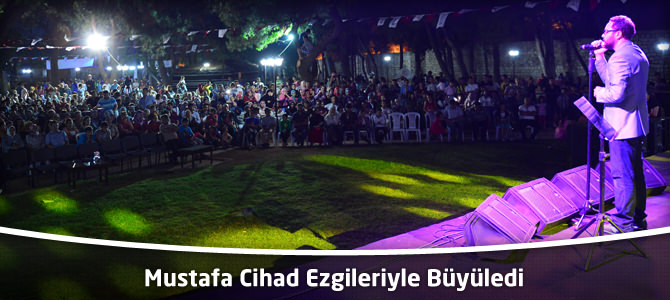 Mustafa Cihad Ezgileriyle Büyüledi