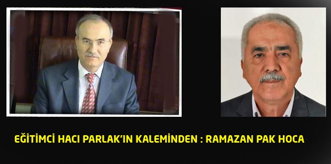 RAMAZAN PAK HOCA’NIN ARDINDAN….