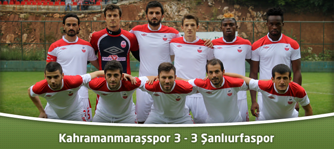 Kahramanmaraşspor 3 - 3 Şanlıurfaspor