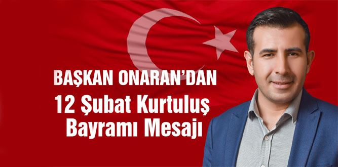 Başkan Onaran’dan 12 Şubat Kurtuluş Bayramı Mesajı