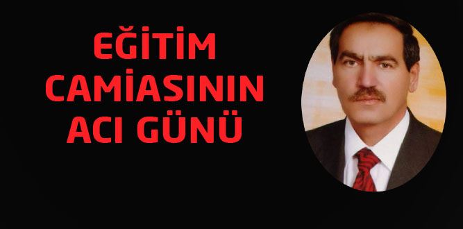 Eğitim Camiasının Acı Günü