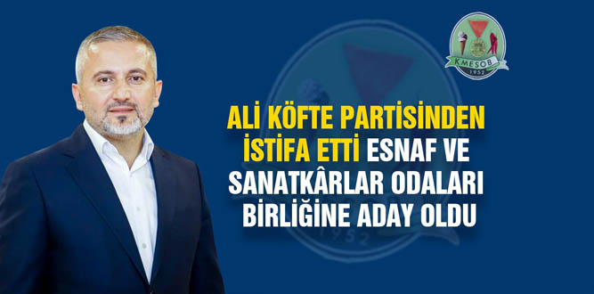 Ali Köfte Partisinden istifa etti