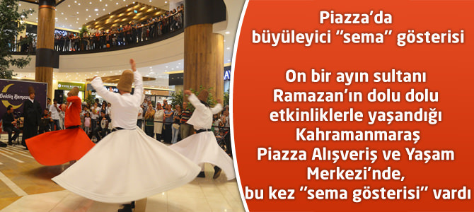 Piazza’da büyüleyici ‘’sema’’ gösterisi