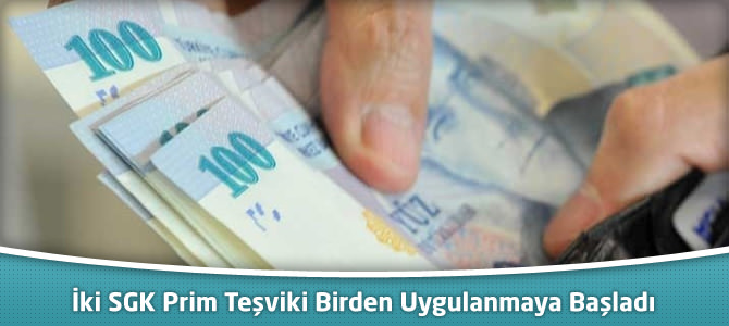 İki SGK Prim Teşviki Birden Uygulanmaya Başladı