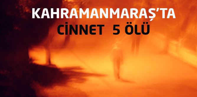 Kahramanmaraş'ta Cinnet Sonucu 5 Ölü