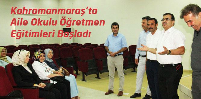 Kahramanmaraş'ta Aile Okulu Öğretmen Eğitimleri Başladı