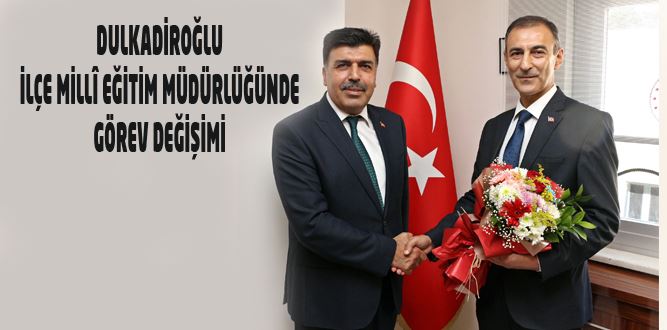 Dulkadiroğlu İlçe Milli Eğitim Müdürlüğünde Bayrak Değişimi