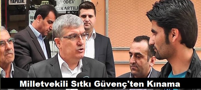 Milletvekili Sıtkı GÜVENÇ’ten Kınama