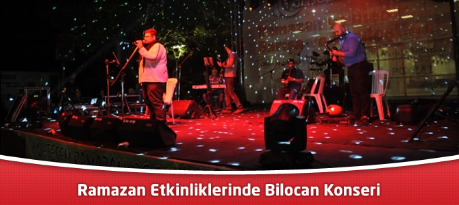 Ramazan Etkinliklerinde Bilocan Konseri