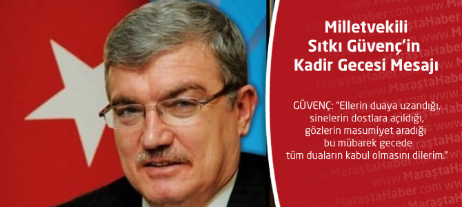 Milletvekili Güvenç’ten Kadir Gecesi Mesajı