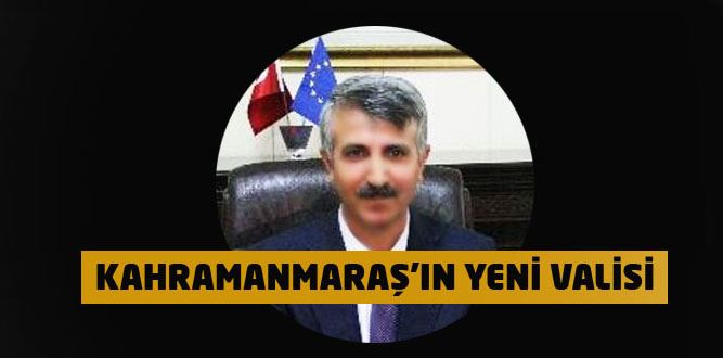 Kahramanmaraş Valisi Değişti