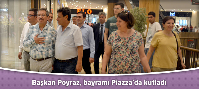 Başkan Poyraz, bayramı Piazza'da kutladı