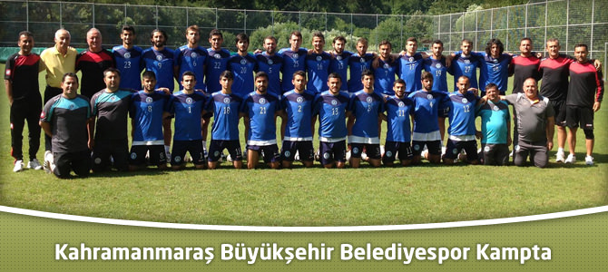 Kahramanmaraş Büyükşehir Belediyespor Kampta