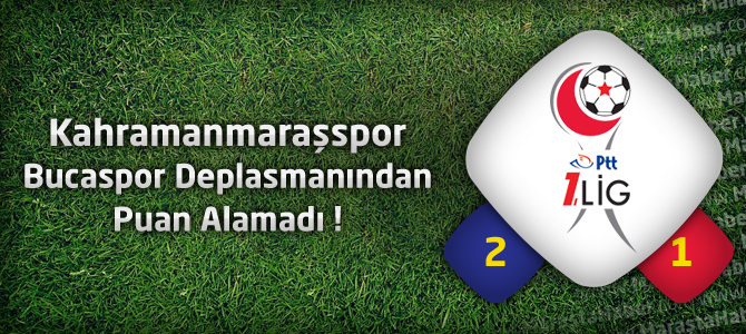Bucaspor 2 - Kahramanmaraşspor 1 Maç özeti ve Golleri