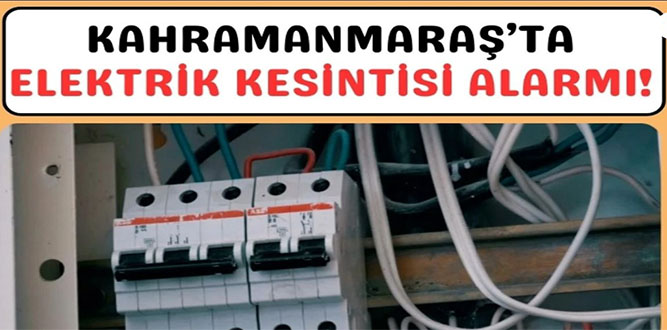 19 Temmuz' da Kahramanmaraş'ta Elektrik Kesintisi Yaşanacak