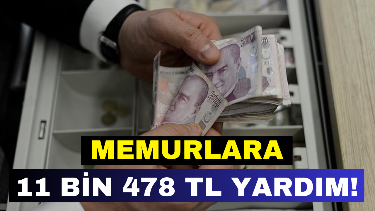 Bakanlıktan Memurlara 11 Bin 478 TL Yardım 2024! Memurlara Yeni Maddi Destek!