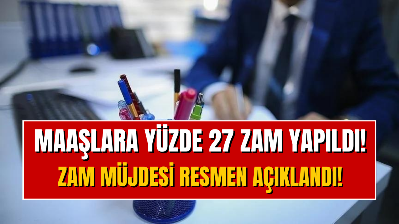 Çalışanlara Yüzde 27 Zam! Zamlı Maaşlar Ağustos Ayında Yatacak!