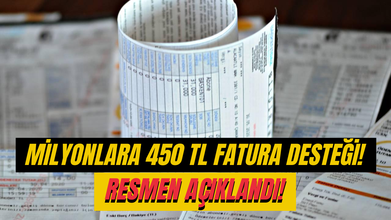 450 TL Fatura Desteği Resmen Açıklandı! Hesaplara Yatmaya Başladı!